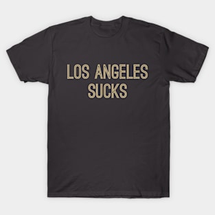 Los Angeles Sucks (Old Gold Text) T-Shirt